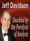 Shackled by the Paralysis of Analysis (MP3)